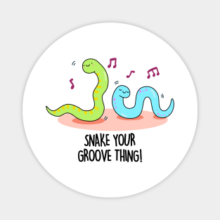 Snake Your Groove Thing Cute Snake Pun Magnet